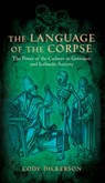 The Language of the Corpse: The Power of the Cadaver in Germanic and Icelandic Sorcery - DICKERSON,  Cody - 9781945147036