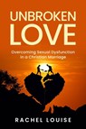 UnBroken Love - Rachel Louise - 9781945169571
