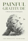 Painful Gratitude - Thumbelina Newsome - 9781945169984