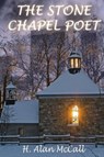 The Stone Chapel Poet - H Alan McCall - 9781945181146