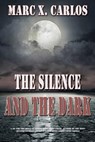 The Silence and the Dark - Marc X Carlos - 9781945181603
