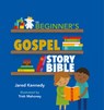 BEGINNERS GOSPEL STORY BIBLE - Jared Kennedy - 9781945270048