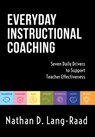 Everyday Instructional Coaching: Seven Daily Drivers to Support Teacher Effectiveness (Instructional Leadership and Coaching Strategies for Teacher Su - Nathan D. Lang - 9781945349485