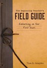 BEGINNING TEACHERS FIELD GD - Tina H. Boogren - 9781945349560