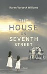 The House on Seventh Street - Karen Vorbeck Williams - 9781945419164