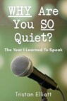 WHY Are You SO Quiet? - Tristan Elliott - 9781945489211
