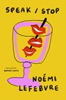 Speak / Stop - Noémi Lefebvre - 9781945492990