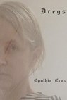 Dregs - Cynthia Cruz - 9781945588181