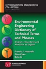 Environmental Engineering Dictionary of Technical Terms and Phrases - Francis J. Hopcroft ;  Zhao Chen ;  Bolin Li - 9781945612183