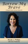 Borrow My Brave - Nicole J Phillips - 9781945620775