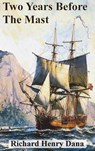 Two Years Before The Mast - Richard Henry Dana - 9781945644047