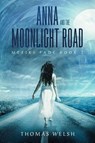 Anna and the Moonlight Road - Thomas Welsh - 9781945654510