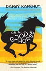 On a Good Horse - Darby Karchut - 9781945654596