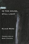 Still Some Light in the House - Klaus Merz - 9781945680861