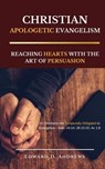 Christian Apologetic Evangelism - Edward D Andrews - 9781945757754