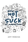 How Not to Suck At Marketing - Jeff Perkins - 9781945783159