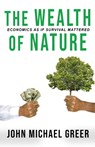 The Wealth of Nature - GREER,  John Michael - 9781945810572
