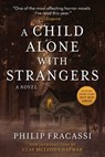 A Child Alone with Strangers - Philip Fracassi - 9781945863929