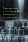 La evangelización y la misión de Dios: Una teología bíblica - Philip Wingeier-Rayo - 9781945935596