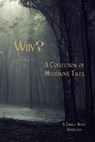 Why? A Collection of Mysteries Tales - Zimbell House Publishing ; Edward Ahern ; Rekha Ambardar ; Delphine Boswell ; Tony Conaway ; Christine Eskilson ; Katie Ginger ; Bruce Harris ; Pamela Jeffs ; Tom Larsen ; Matthew McGee ; Sallie Moppert ; Jim Norman - 9781945967221