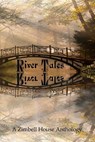 River Tales - Zimbell House Publishing ; Elaine Barnard ; C. W. Bigelow ; Arthur Carey ; Kevin Breen ; Steven Carr ; Michael Coolen ; Thomas Elson ; Ben Fine ; Drew Fuller ; Samuel R. George ; Patrick Hansel ; Joyce Holland ; Jeremiah James ; Michelle Johnson ; David W - 9781945967702