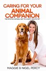 Caring For Your Animal Companion: The Intuitive, Natural Way To A Happy, Healthy Pet - Maggie Percy ; Nigel Percy - 9781946014092