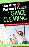 The Busy Person's Guide To Space Clearing - Maggie Percy ; Nigel Percy - 9781946014252