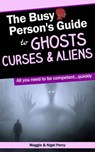 The Busy Person's Guide To Ghosts, Curses & Aliens - Maggie Percy ; Nigel Percy - 9781946014269