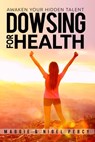 Dowsing For Health - Maggie Percy ; Nigel Percy - 9781946014276