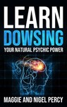 Learn Dowsing: Your Natural Psychic Power - Maggie Percy ; Nigel Percy - 9781946014412