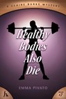 Healthy Bodies Also Die: A Claire Burke Mystery - PIVATO,  Emma - 9781946063960