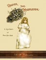 Under the Mistletoe (RW Classics Edition, Illustrated) - Lizzie Lawson ; Robert Ellice Mack - 9781946100177