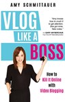 Vlog Like a Boss - Amy Schmittauer - 9781946114167