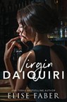 Virgin Daiquiri - Elise Faber - 9781946140661
