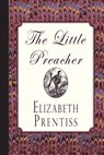 The Little Preacher - Elizabeth Prentiss - 9781946145178