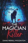 The Magician Killer - Diane Merrill-Wigginton - 9781946146205