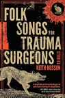 Folk Songs for Trauma Surgeons - Keith Rosson - 9781946154521