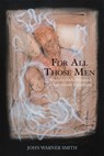 For All Those Men: When the KKK Threatened to Take Over Louisiana - John Warner Smith - 9781946160904