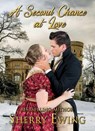 A Second Chance At Love: A Frost Fair Regency Romance - Sherry Ewing - 9781946177575