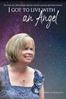 I Got to Live With an Angel - Jeffrey D Nelson - 9781946195890