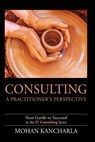 Consulting: A Practitioner's Perspective - Mohan Kancharla - 9781946280398