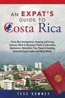 Costa Rica: Costa Rica Immigration, Housing and Living Options, Work & Business, Family & Education, Retirement, Relocation Tips, - Tess Downey - 9781946286840