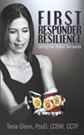 First Responder Resilience - Tania (Tania Glenn & Associates Pa Austin Texas USA) Glenn - 9781946329516