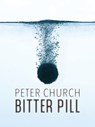Bitter Pill - Peter Church - 9781946395207