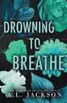 Drowning to Breathe (Special Edition Paperback) - A L Jackson - 9781946420855