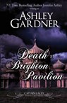 Death at Brighton Pavilion - Ashley Gardner ; Jennifer Ashley - 9781946455987