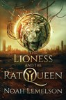 The Lioness and the Rat Queen - Noah Lemelson - 9781946501530