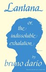 Lantana or, the Indissoluble Exhalation - bruno dario - 9781946604163
