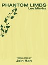 Phantom Limbs - Lee Min-ha - 9781946604354