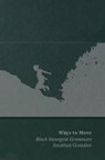 Ways to Move: Black Insurgent Grammars - Jonathan Gonzalez - 9781946604385